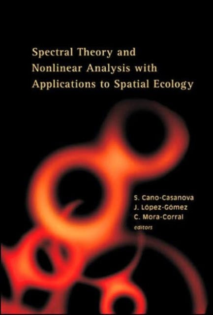 Book cover of: Spectral Theory And Nonlinear Analysis With Applications To Spatial Ecology. By: S. Cano-casanova