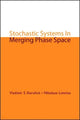 Book cover of: Stochastic Systems In Merging Phase Space. By: V. S. Koroliuk