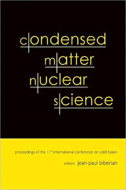 Book cover of: Condensed Matter Nuclear Science - Proceedings Of The 11th International Conference On Cold Fusion. By: International Conference on Cold Fusion