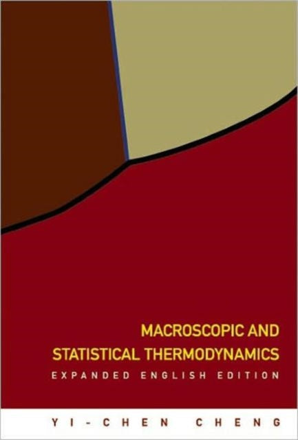Book cover of: Macroscopic And Statistical Thermodynamics: Expanded English Edition. By: Yi-chen Cheng