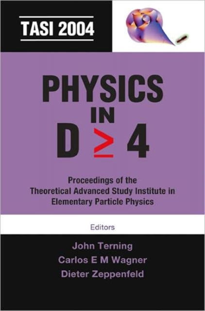 Book cover of: Physics In D>=4: Tasi 2004 - Proceedings Of The Theoretical Advanced Study Institute In Elementary Particle Physics. By: Theoretical Advanced Study Institute in Elementary Particle Physics, Theoretical Advanced Study Institute in Elementary Particle Physics (2004 Boulder, Colo.)
