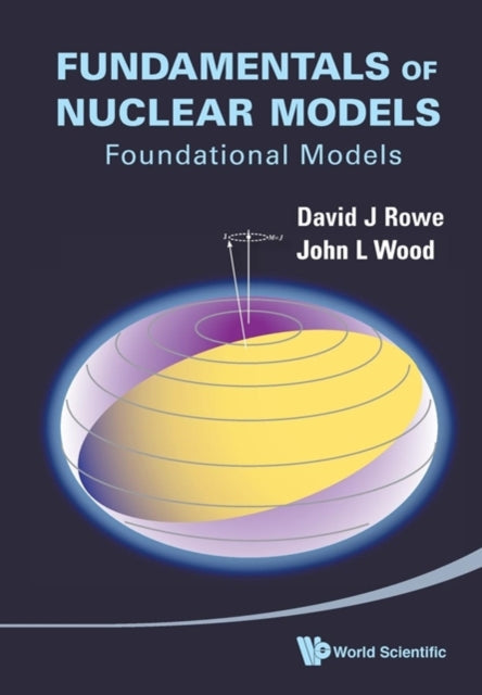 Book cover of: Fundamentals Of Nuclear Models: Foundational Models. By: David J. Rowe