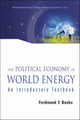 Book cover of: Political Economy Of World Energy, The: An Introductory Textbook. By: Ferdinand E. Banks, Ferinand E. Banks