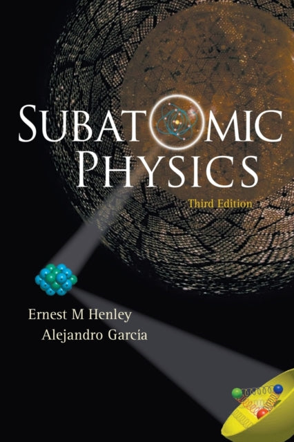 Book cover of: Subatomic Physics (3rd Edition). By: Ernest M. Henley