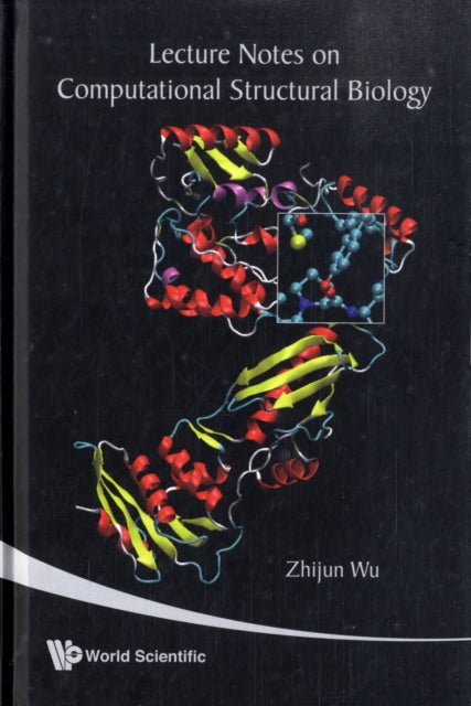 Book cover of: Lecture Notes On Computational Structural Biology. By: Zhijun Wu