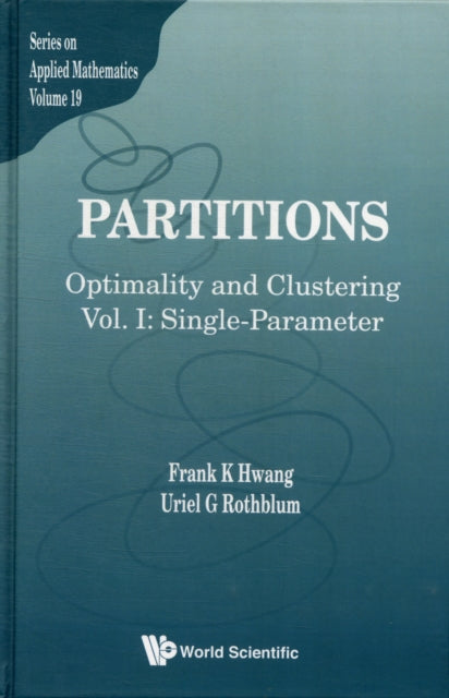Book cover of: Partitions: Optimality And Clustering - Volume I: Single-parameter. By: Frank Hwang