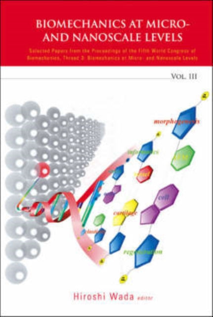 Book cover of: Biomechanics At Micro- And Nanoscale Levels - Volume Iii. By: Hiroshi Wada