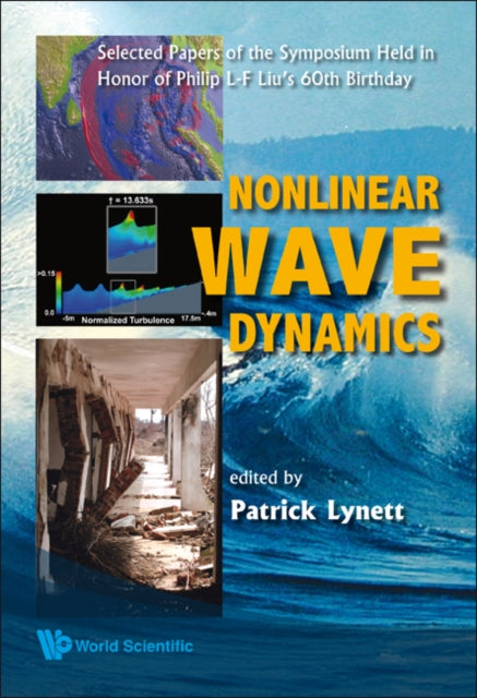 Book cover of: Nonlinear Wave Dynamics: Selected Papers Of The Symposium Held In Honor Of Philip L-f Liu's 60th Birthday. By: PATRICK LYNETT