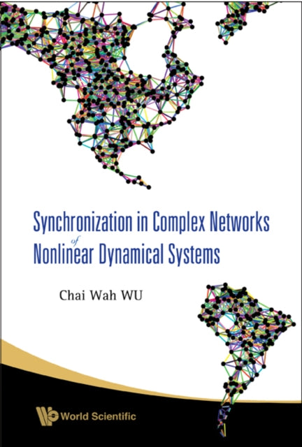 Book cover of: Synchronization In Complex Networks Of Nonlinear Dynamical Systems. By: Chai Wah Wu