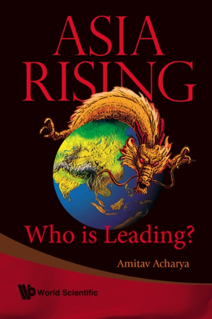 Book cover of: Asia Rising: Who Is Leading?. By: Amitav Acharya