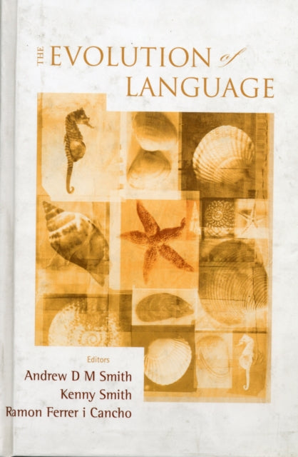 Book cover of: Evolution Of Language, The - Proceedings Of The 7th International Conference (Evolang7). By: International Conference on the Evolution of Language (7th 2008 Barcelona, Spain)