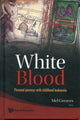 Book cover of: White Blood: Personal Journeys With Childhood Leukaemia