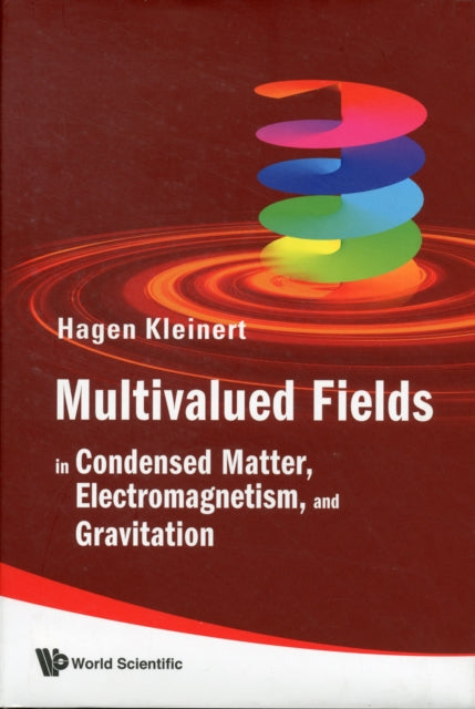 Book cover of: Multivalued Fields: In Condensed Matter, Electromagnetism, And Gravitation. By: Hagen Kleinert