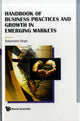 Book cover of: Handbook Of Business Practices And Growth In Emerging Markets. By: Satyendra Singh