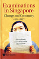 Book cover of: Examinations In Singapore: Change And Continuity (1891-2007). By: Yap Kwang Tan