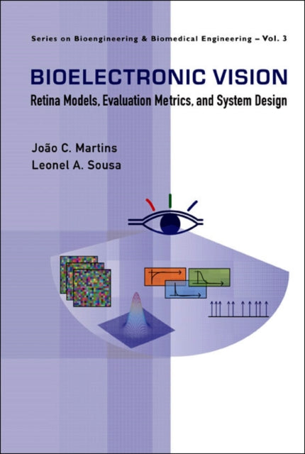 Book cover of: Bioelectronic Vision: Retina Models, Evaluation Metrics And System Design. By: João C. Martins