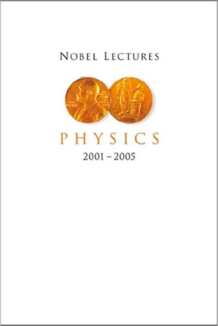 Book cover of: Nobel Lectures In Physics (2001-2005)