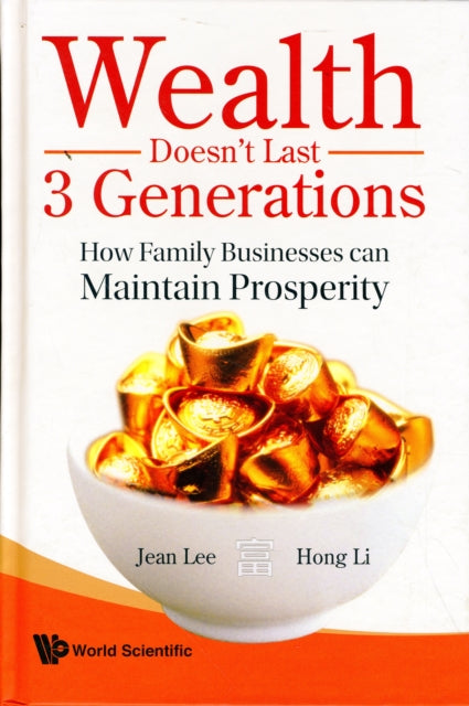 Book cover of: Wealth Doesn't Last 3 Generations: How Family Businesses Can Maintain Prosperity. By: Lee, Jean Dr.