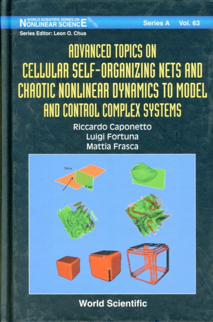 Book cover of: Advanced Topics On Cellular Self-organizing Nets And Chaotic Nonlinear Dynamics To Model And Control Complex Systems