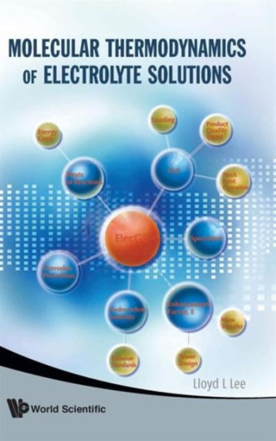 Book cover of: Molecular Thermodynamics Of Electrolyte Solutions. By: Lloyd L. Lee