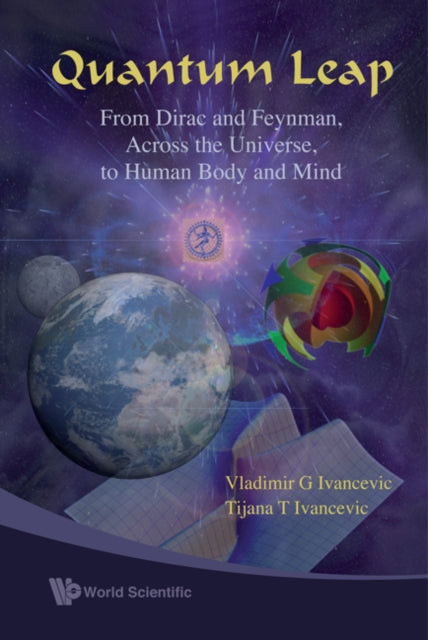 Book cover of: Quantum Leap: From Dirac And Feynman, Across The Universe, To Human Body And Mind. By: Vladimir G. Ivancevic