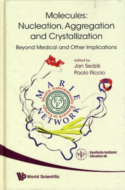 Book cover of: Molecules: Nucleation, Aggregation And Crystallization: Beyond Medical And Other Implications