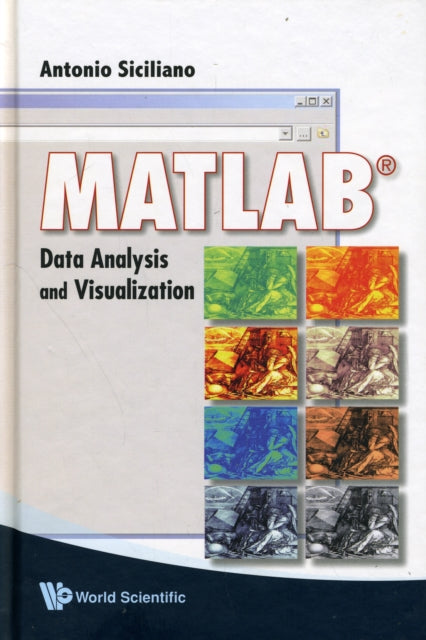 Book cover of: Matlab: Data Analysis And Visualization. By: Antonio Siciliano