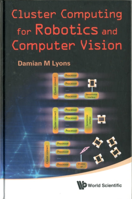 Book cover of: Cluster Computing For Robotics And Computer Vision. By: Damian M. Lyons