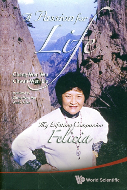 Book cover of: Passion For Life, A: My Lifetime Companion, Felicia. By: Cheng-wen Wu