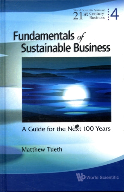 Book cover of: Fundamentals Of Sustainable Business: A Guide For The Next 100 Years. By: Matthew Tueth