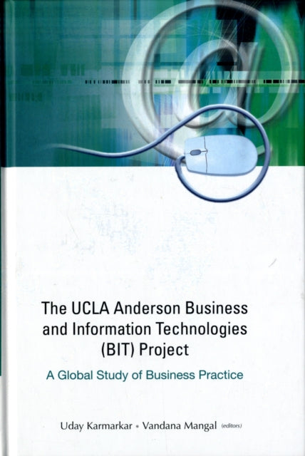 Book cover of: Ucla Anderson Business And Information Technologies (Bit) Project, The: A Global Study Of Business Practice
