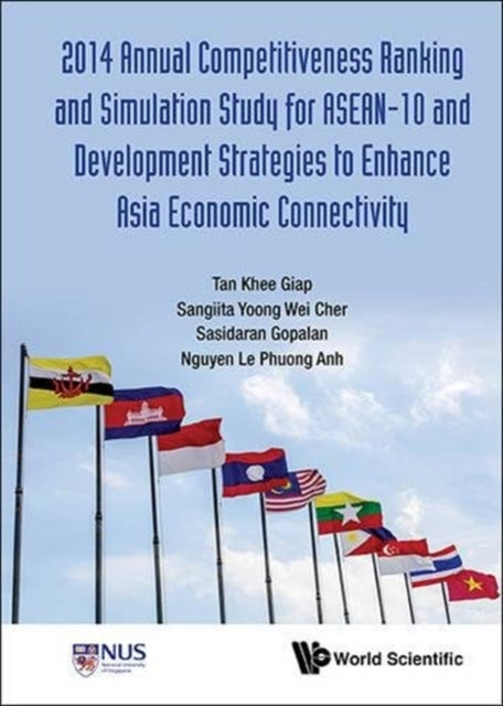 Book cover of: 2014 Annual Competitiveness Ranking And Simulation Study For Asean-10 And Development Strategies To Enhance Asia Economic Connectivity. By: Khee Giap Tan