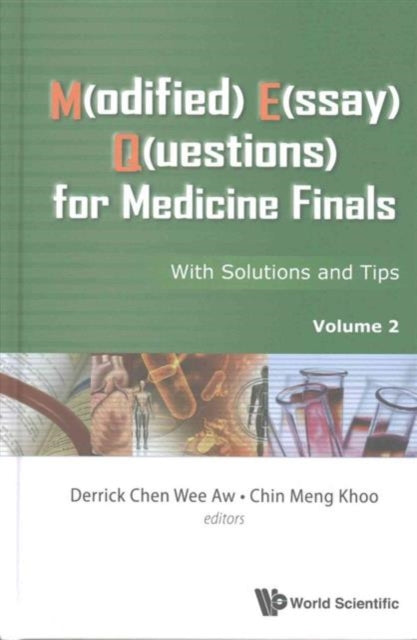 Book cover of: M(odified) E(ssay) Q(uestions) For Medicine Finals: With Solutions And Tips, Volume 2. By: Derrick Chen Wee Aw