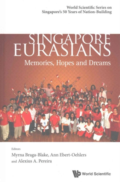 Book cover of: Singapore Eurasians: Memories, Hopes And Dreams. By: Myrna L. Blake