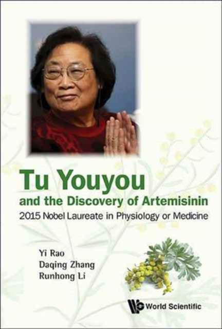 Book cover of: Tu Youyou And The Discovery Of Artemisinin: 2015 Nobel Laureate In Physiology Or Medicine. By: Yi Rao