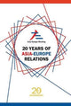 Book cover of: 20 Years Of Asia-europe Relations. By: Peggy Kek