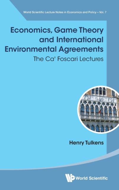 Book cover of: Economics, Game Theory And International Environmental Agreements: The Ca' Foscari Lectures. By: Henry Tulkens