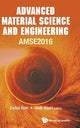Book cover of: Advanced Material Science And Engineering - Proceedings Of The 2016 International Conference (Amse2016). By: Dahai Ren