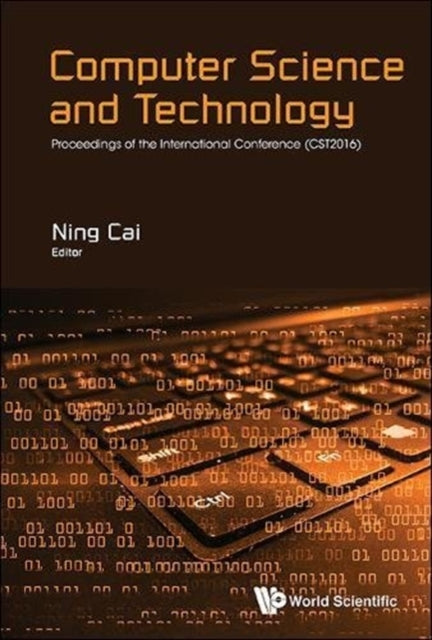 Book cover of: Computer Science And Technology - Proceedings Of The International Conference (Cst2016). By: Ning Cai