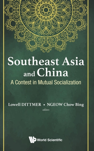 Book cover of: Southeast Asia And China: A Contest In Mutual Socialization. By: Lowell Dittmer