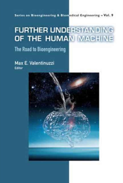 Book cover of: Further Understanding Of The Human Machine: The Road To Bioengineering. By: Max E. Valentinuzzi