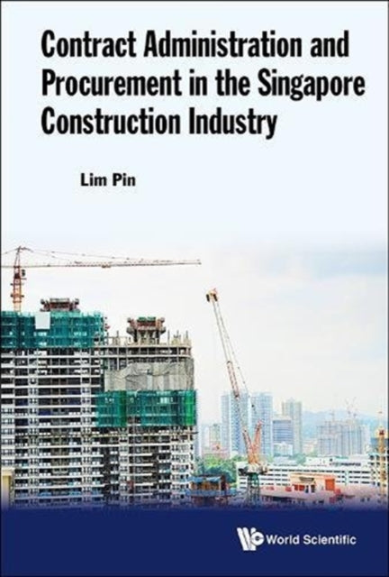 Book cover of: Contract Administration And Procurement In The Singapore Construction Industry. By: Pin Lim