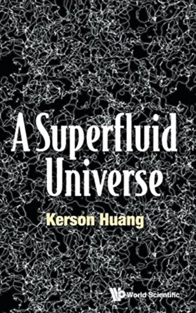 Book cover of: Superfluid Universe, A. By: Kerson Huang