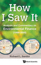 Book cover of: How I Saw It: Analysis And Commentary On Environmental Finance (1999-2005). By: Richard L. Sandor