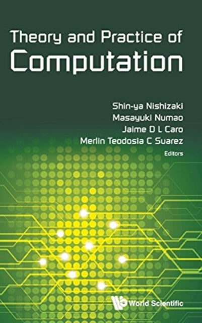 Book cover of: Theory And Practice Of Computation - Proceedings Of Workshop On Computation: Theory And Practice Wctp2015. By: Shin-ya Nishizaki