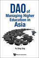 Book cover of: Dao Of Managing Higher Education In Asia. By: Sing Ong Yu