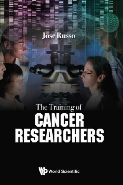Book cover of: Training Of Cancer Researchers, The. By: Jose Russo