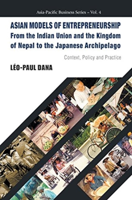 Book cover of: Asian Models Of Entrepreneurship -- From The Indian Union And The Kingdom Of Nepal To The Japanese Archipelago: Context, Policy And Practice. By: Leo-Paul Dana