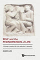 Book cover of: Self And The Phenomenon Of Life: A Biologist Examines Life From Molecules To Humanity. By: Ramon Lim