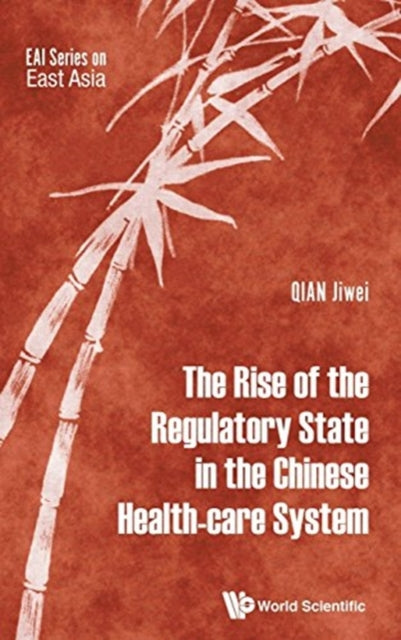 Book cover of: Rise Of The Regulatory State In The Chinese Health-care System, The. By: Jiwei Qian